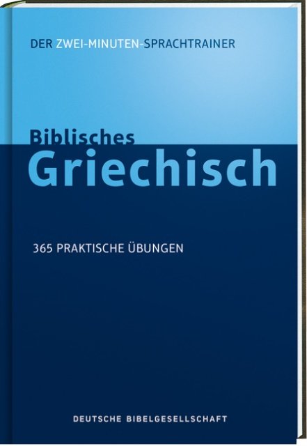Biblisches Griechisch | 365 praktische Übungen